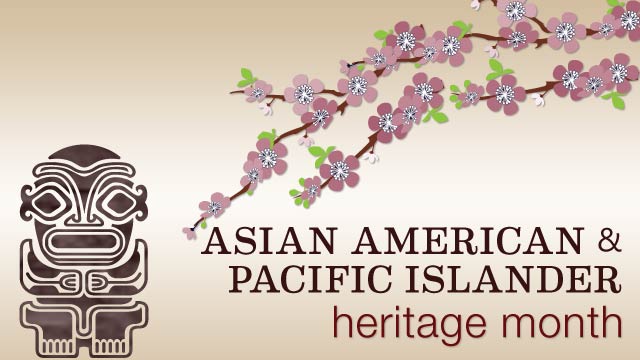 Asian American and Pacific Islander Heritage Month Asian American and Pacific Islander Heritage Month